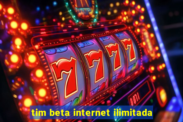 tim beta internet ilimitada